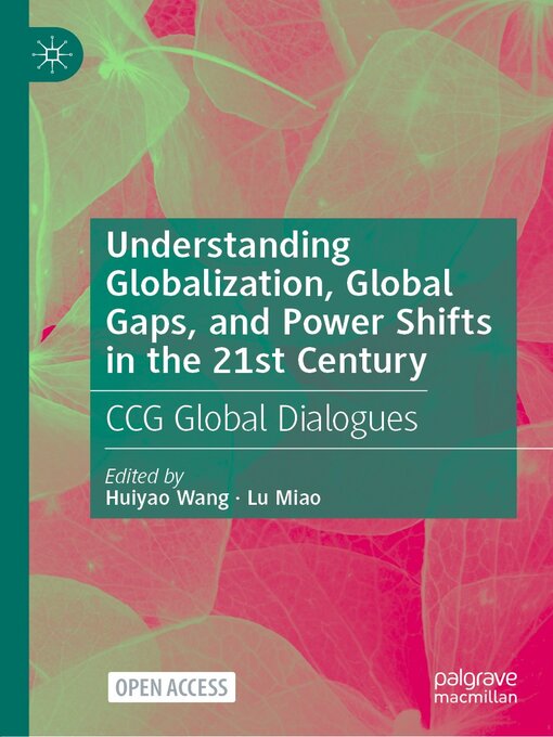 Title details for Understanding Globalization, Global Gaps, and Power Shifts in the 21st Century by Huiyao Wang - Available